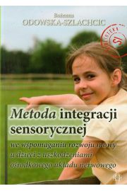 Metoda integracji sensorycznej we wspomaganiu rozwoju mowy u dzieci z uszkodzeniami orodka ukadu nerwowego