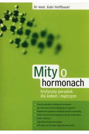 Mity o hormonach. Krytyczny poradnik dla kobiet i mczyzn