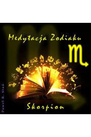 Medytacja Zodiaku. Skorpion - Pawe Sta