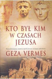 Kto by kim w czasach Jezusa - Geza Vermes