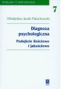 Diagnoza psychologiczna Podejcie ilociowe i jakociowe t.7 - Paluchowski Wadysaw Jacek