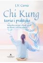 Chi kung teoria i praktyka naturalna energia i chiski sposb na zdrowie i wieczn modo