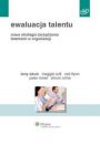 Ewaluacja talentu. Nowa strategia zarzdzania talentami w organizacji