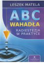 Abc wahada. Radiestezja w praktyce