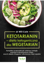 Ketotarianin - dieta ketogeniczna dla wegetarian. Kompletny przewodnik jak zwikszy energi, poprawi funkcjonowanie mzgu, zrzuci zbdne kilogramy i zlikwidowa stany zapalne