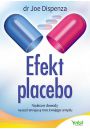 Efekt placebo. Naukowe dowody na uzdrawiajc moc Twojego umysu