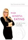 Moje Mindful Eating czyli jak chudn nie stosujc adnej diety