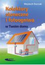 Kolektory soneczne i fotoogniwa w Twoim domu