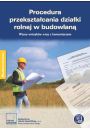 eBook Procedura przeksztacania dziaki rolnej w budowlan. Wzory wnioskw wraz z komentarzem pdf