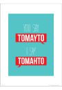 Typographic Tomayto Tomahto - plakat premium 30x40 cm