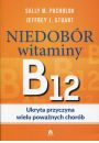 Niedobr witaminy B12 Ukryta przyczyna wielu...