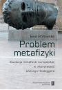 eBook Problem metafizyki. Ewolucja metafizyki europejskiej w interpretacji pnego Heideggera pdf