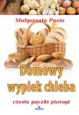 Domowy wypiek chleba. Magorzata Puzio (broszura)