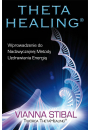 Theta Healing. Wprowadzenie do Nadzwyczajnej Metody Uzdrawiania Energi