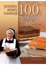100 nowych ciast Przepisy Siostry Anastazji