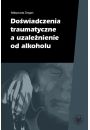 eBook Dowiadczenia traumatyczne a uzalenienie od alkoholu pdf