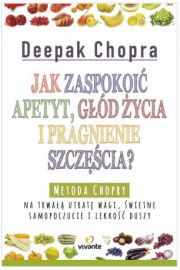 Jak zaspokoić apetyt, głód życia i pragnienie szczęścia?