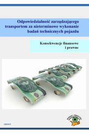 eBook Odpowiedzialno zarzdzajcego transportem za nieterminowe wykonanie bada technicznych pojazdu. Konsekwencje finansowe i prawne pdf