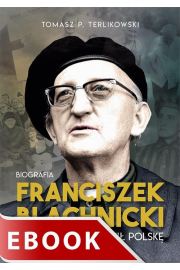 eBook Franciszek Blachnicki. Ksiądz, który zmienił Polskę epub