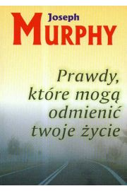 Prawdy, które mogą odmienić twoje życie