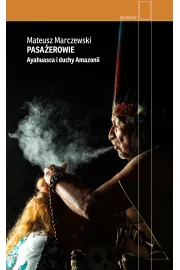 Pasaerowie. Ayahuasca i duchy Amazonii