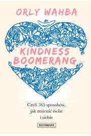 Kindness Boomerang. 365 sposobw, jak zmieni wiat i siebie