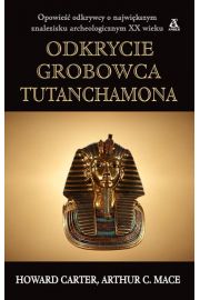 Odkrycie grobowca Tutanchamona Howard Carter Arthur C Mace