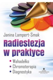 Radiestezja w praktyce. Wahadełko, chromoterapia..