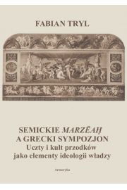 eBook Semickie marzeah a grecki sympozjon. Uczty i kult przodkw jako elementy ideologii wadzy pdf