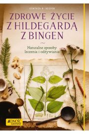 Zdrowe ycie z Hildegard z Bingen naturalne sposoby leczenia i odywiania