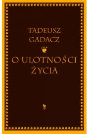 O ulotności życia - Tadeusz Gadacz / Iskry