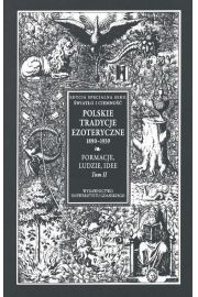 eBook Polskie Tradycje Ezoteryczne 1890-1939 Tom II Formacje ludzie idee pdf