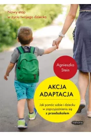Akcja adaptacja. Jak pomóc sobie i dziecku w zaprzyjaźnieniu się z przedszkolem