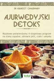 Ajurwedyjski detoks. Naukowo potwierdzony 4-stopniowy program na stany zapalne, zdrowie jelit, ciała i umysłu