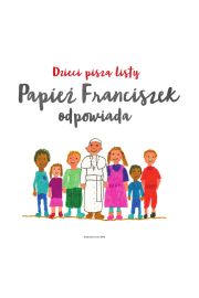 Dzieci pisz listy Papie Franciszek odpowiada
