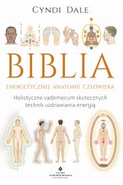 eBook Biblia energetycznej anatomii czowieka. Holistyczne vademecum skutecznych technik uzdrawiania energi pdf
