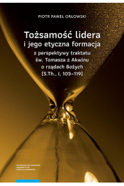 eBook Tosamo lidera i jego etyczna formacja z perspektywy traktatu w. Tomasza z Akwinu o rzdach Boych (S.Th., I, 103–119) pdf
