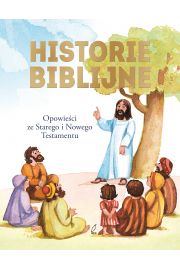 Historie biblijne. Opowieci ze Starego i Nowego Testamentu