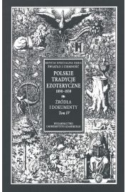 Polskie Tradycje Ezoteryczne 1890-1939 Tom IV rda i dokumenty