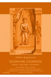 eBook Sowianie Zachodni: dzieje, obyczaje, wierzenia, tom drugi, cz trzecia: Dzieje Sowiaszczyzny pnocno-zachodniej do poowy XIII wieku. Rozwj cywilizacji Sowiaszczyzny pnocno-zachodniej pdf