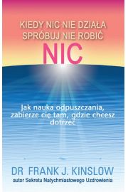 Kiedy nic nie działa spróbuj nie robić nic