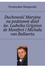 eBook Duchowo Maryjna na podstawie dzie w. Ludwika Grignion de Montfort iMichaa van Ballaerta mobi epub