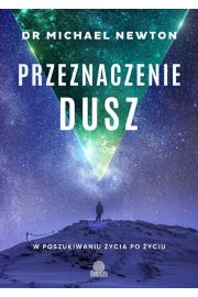 Przeznaczenie dusz. W poszukiwaniu ycia po yciu