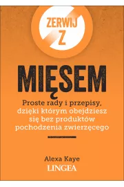 Zerwij z misem. Proste rady i przepisy, dziki ktrym obejdziesz si bez produktw pochodzenia zwierzcego