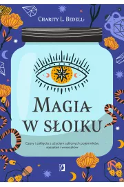 eBook Magia w soiku. Czary i zaklcia z uyciem szklanych pojemnikw, saszetek i woreczkw mobi epub