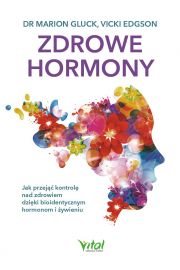 eBook Zdrowe hormony. Jak przej kontrol nad zdrowiem dziki bioidentycznym hormonom i ywieniu pdf