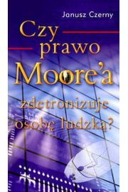 Czy prawo Moore`a zdetronizuje osobę ludzką?