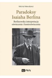 eBook Paradoksy Isaiaha Berlina. Berlinowska interpretacja owiecenia i kontrowiecenia mobi epub