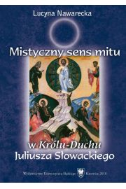 eBook Mistyczny sens mitu w „Królu-Duchu” Juliusza Słowackiego pdf