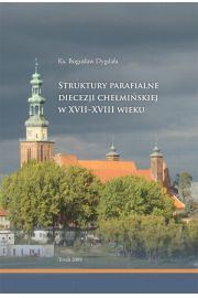 eBook Struktury parafialne diecezji chemiskiej w XVII-XVIII wieku pdf